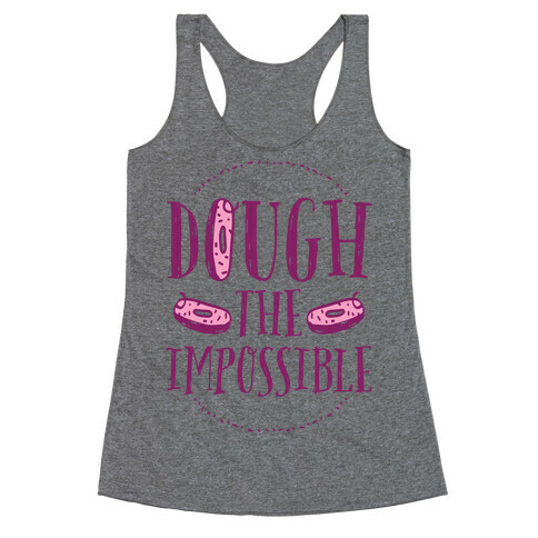 Dough The Impossible Racerback Tank Top