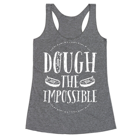 Dough The Impossible Racerback Tank Top