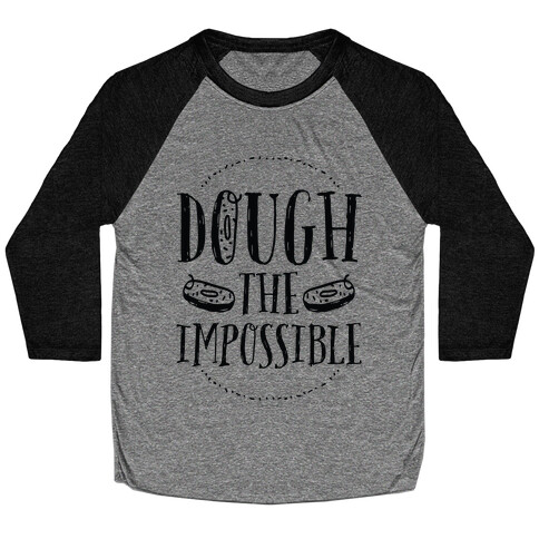 Dough The Impossible Baseball Tee