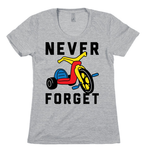 Never Forget Big Wheel Womens T-Shirt