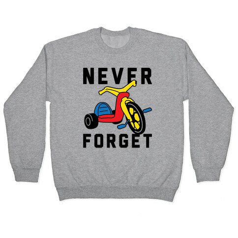 Never Forget Big Wheel Pullover