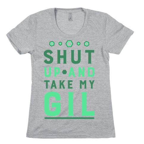 Shut up and Take My Gil Womens T-Shirt