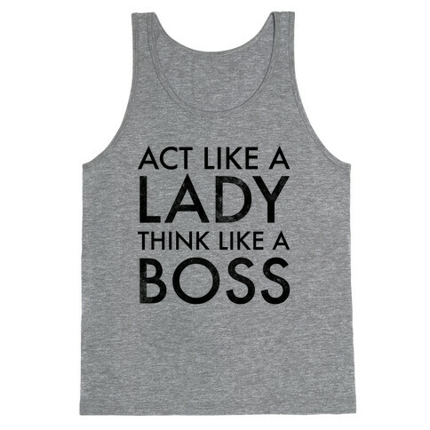 Act Like A Lady, Think Like A Boss Tank Top