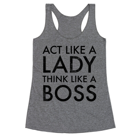 Act Like A Lady, Think Like A Boss Racerback Tank Top