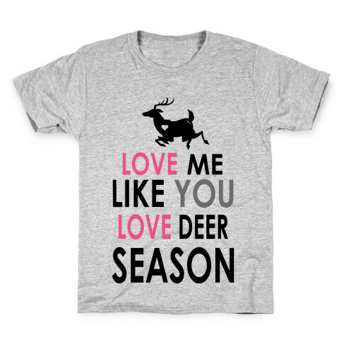 Love Me Like You Love Deer Season Kids T-Shirt