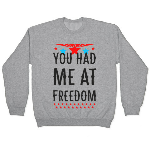 You Had Me at Freedom Pullover