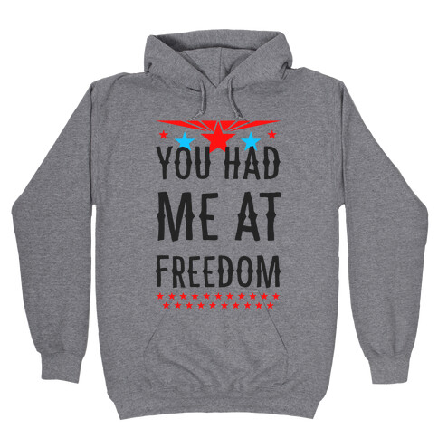 You Had Me at Freedom Hooded Sweatshirt