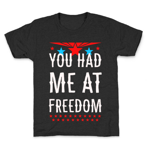 You Had Me at Freedom Kids T-Shirt