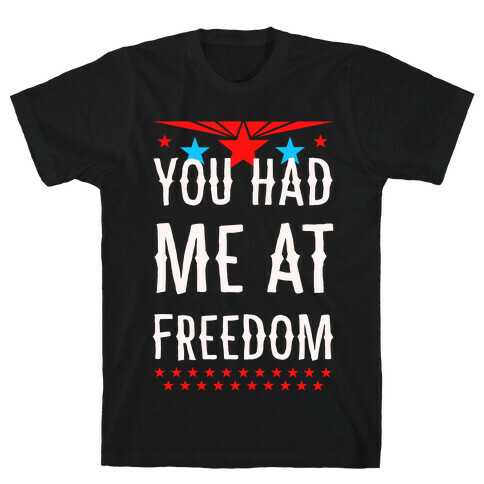 You Had Me at Freedom T-Shirt