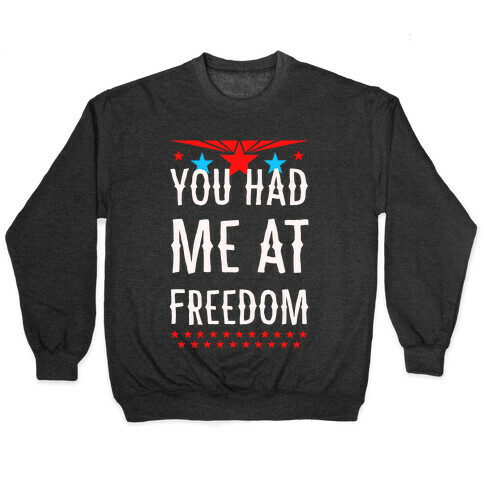 You Had Me at Freedom Pullover