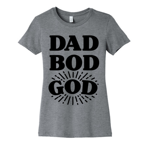 Dad Bod God Womens T-Shirt