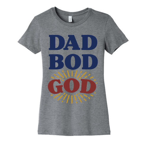 Dad Bod God Womens T-Shirt