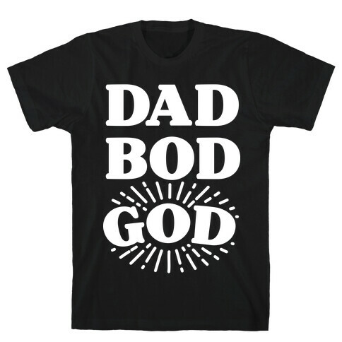 Dad Bod God T-Shirt