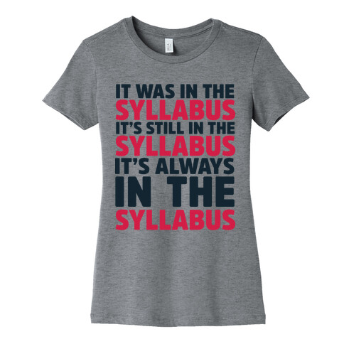 It Was in the Syllabus It's Still in the Syllabus It's ALWAYS in the Syllabus Womens T-Shirt