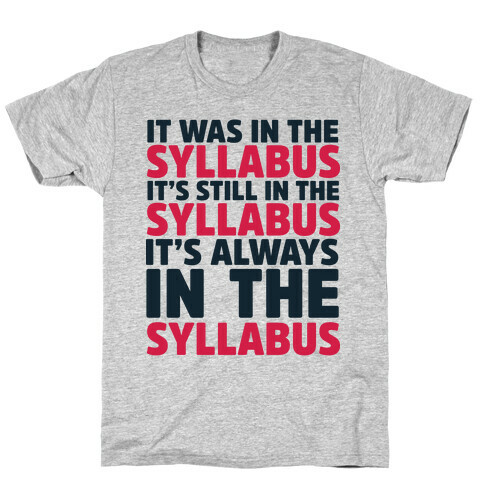 It Was in the Syllabus It's Still in the Syllabus It's ALWAYS in the Syllabus T-Shirt