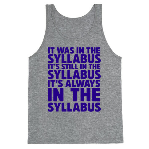 It Was in the Syllabus It's Still in the Syllabus It's ALWAYS in the Syllabus Tank Top
