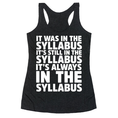 It Was in the Syllabus It's Still in the Syllabus It's ALWAYS in the Syllabus Racerback Tank Top