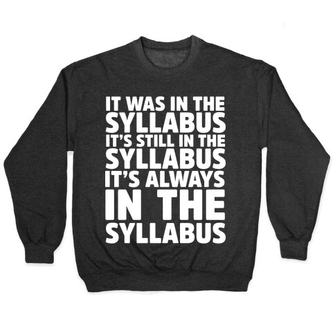 It Was in the Syllabus It's Still in the Syllabus It's ALWAYS in the Syllabus Pullover