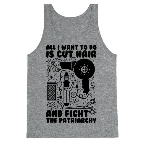 All I Want to Do is Cut Hair and Fight the Patriarchy Tank Top