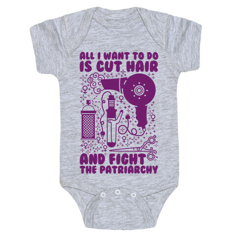 All I Want to Do is Cut Hair and Fight the Patriarchy Baby One-Piece
