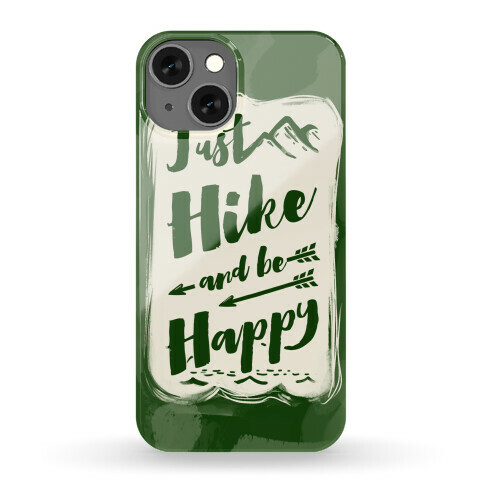 Just Hike and Be Happy Phone Case
