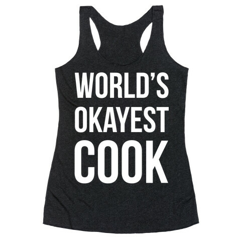 World's Okayest Cook Racerback Tank Top