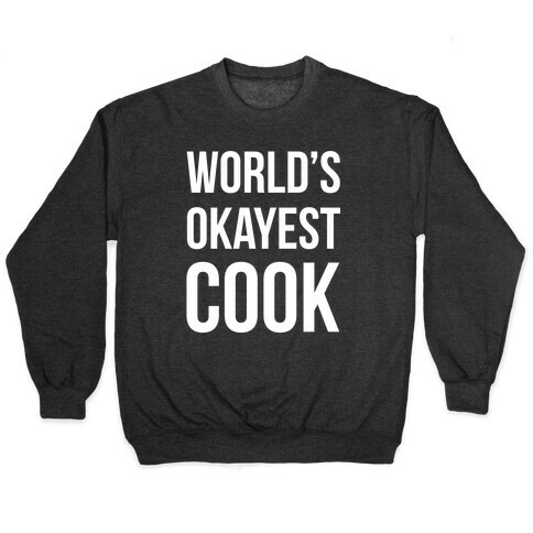 World's Okayest Cook Pullover