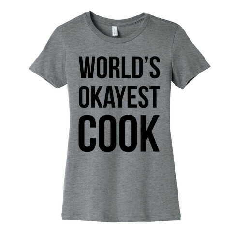 World's Okayest Cook Womens T-Shirt