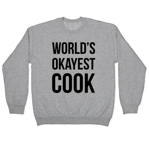 World's Okayest Cook Pullover