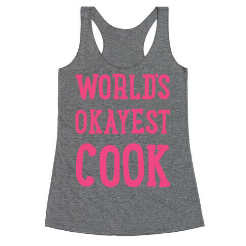 World's Okayest Cook Racerback Tank Top