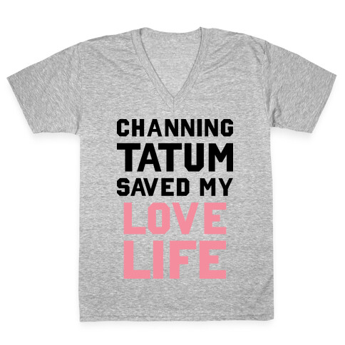 Channing Tatum Saved My Love Life V-Neck Tee Shirt