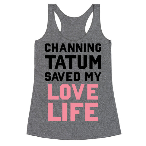 Channing Tatum Saved My Love Life Racerback Tank Top