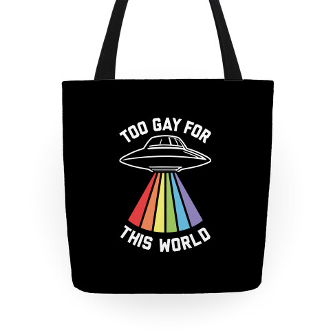 Too Gay For This World Tote