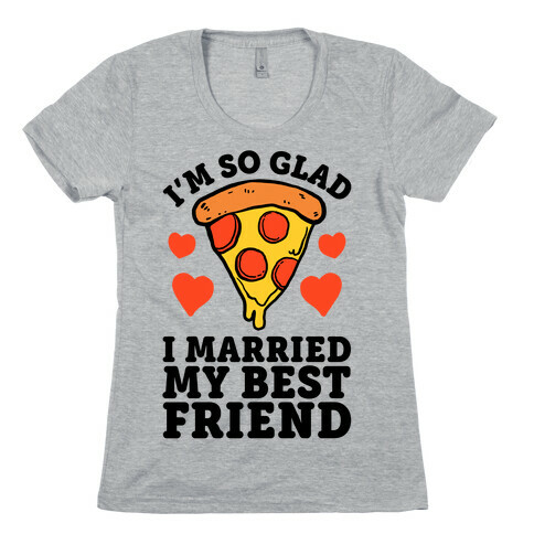 So Glad I Married My Best Friend Womens T-Shirt