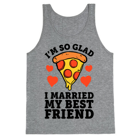 So Glad I Married My Best Friend Tank Top