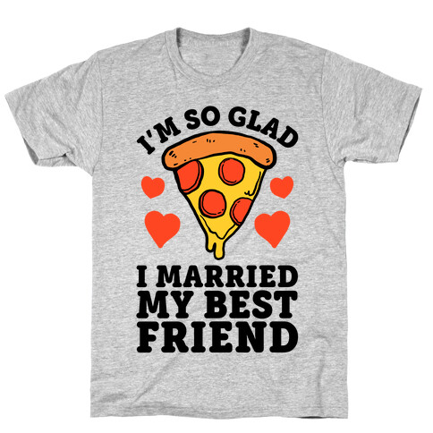 So Glad I Married My Best Friend T-Shirt