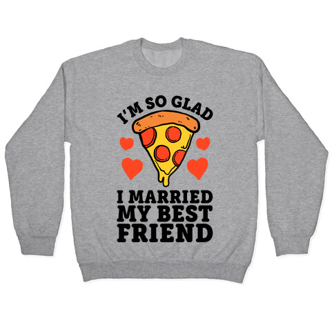 So Glad I Married My Best Friend Pullover