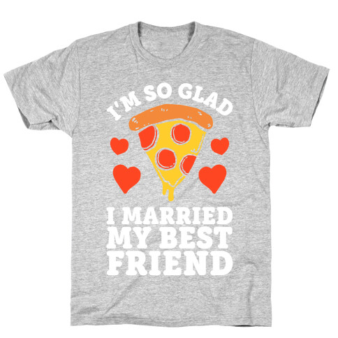 So Glad I Married My Best Friend T-Shirt