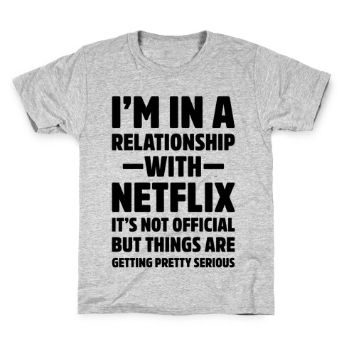 I'm In a Relationship with Netflix Kids T-Shirt