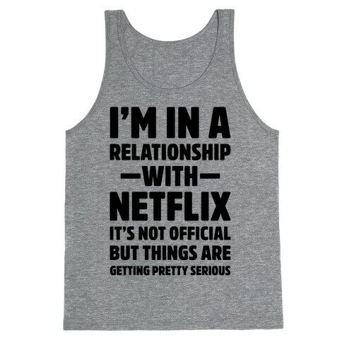 I'm In a Relationship with Netflix Tank Top