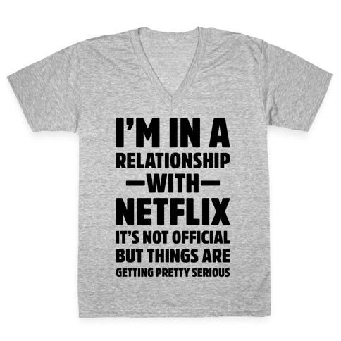I'm In a Relationship with Netflix V-Neck Tee Shirt