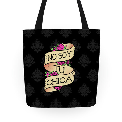 No Soy Tu Chica Tote