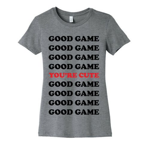 Good Game You're Cute Womens T-Shirt