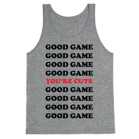 Good Game You're Cute Tank Top