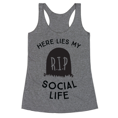 Here Lies My Social Life Racerback Tank Top