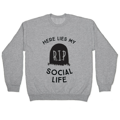 Here Lies My Social Life Pullover