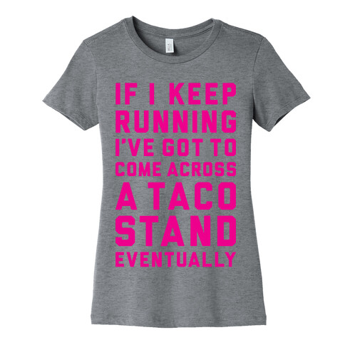 Running To A Taco Stand Womens T-Shirt