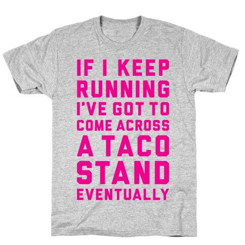 Running To A Taco Stand T-Shirt