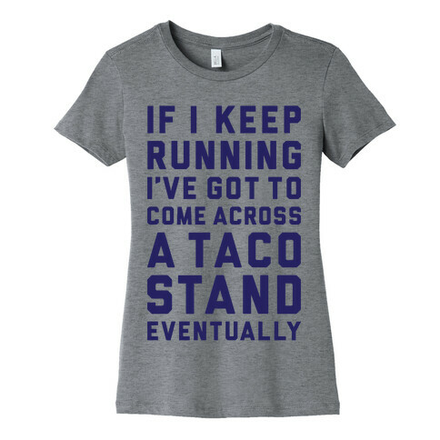 Running To A Taco Stand Womens T-Shirt