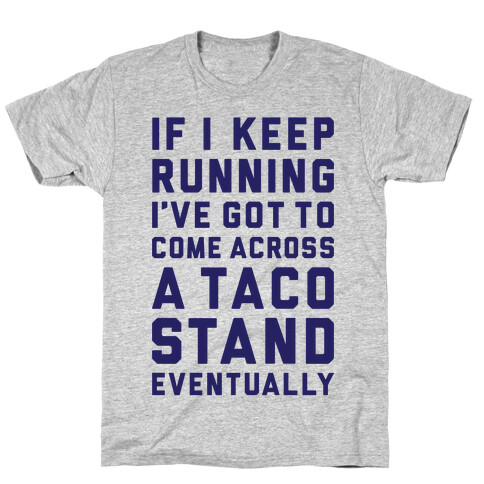 Running To A Taco Stand T-Shirt